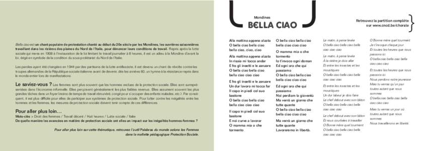 { Bella ciao est un chant populaire de protestation chanté au début du 20e siècle par les Mondines, les ouvrières saisonnières travaillant dans les rizières des plaines du Nord de l’Italie, pour dénoncer leurs c