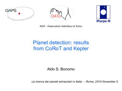 INAF - Osservatorio Astrofisico di Torino  Planet detection: results from CoRoT and Kepler  Aldo S. Bonomo