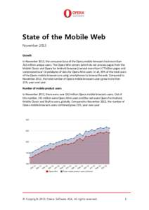 State of the Mobile Web November 2013 Growth In November 2013, the consumer base of the Opera mobile browsers had more than 262 million unique users. The Opera Mini servers (which do not process pages from the Mobile Cla