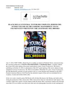 FOR IMMEDIATE RELEASE Contact: Michelle Aielli , BLACK DOG & LEVENTHAL TO PUBLISH COMPLETE, BEHIND-THESCENES VOLUME OF THE COMEDIC MASTERPIECE YOUNG