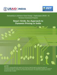 INDIA Partnership to Advance Clean Energy - Deployment (PACE - D) Technical Assistance Program Smart Grids: An Approach to Dynamic Pricing in India