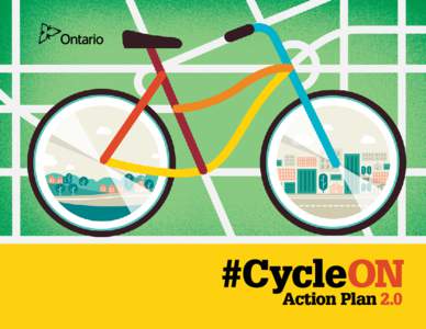 Action Plan 2.0  Visit https://www.ontario.ca/page/cycling-ontario to download electronic copies of this and other cycling documents.  Contents