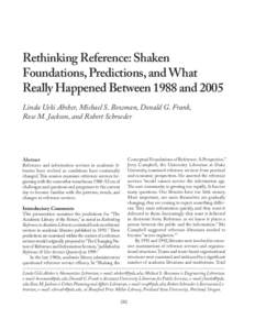 Rethinking Reference: Shaken Foundations, Predictions, and What Really Happened Between 1988 and 2005 Linda Ueki Absher, Michael S. Bowman, Donald G. Frank, Rose M. Jackson, and Robert Schroeder