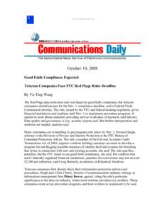 October 10, 2008 Good Faith Compliance Expected Telecom Companies Face FTC Red Flags Rules Deadline By Yu-Ting Wang The Red Flags data protection rule was based on good faith compliance, but telecom companies should prep