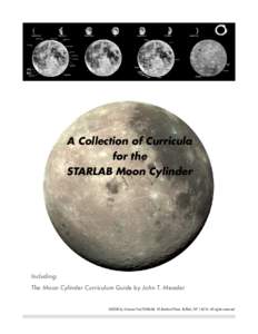 A Collection of Curricula for the STARLAB Moon Cylinder Including: The Moon Cylinder Curriculum Guide by John T. Meader