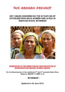 THE ARAKAN PROJECT KEY ISSUES CONCERNING THE SITUATION OF STATELESS ROHINGYA WOMEN AND GIRLS IN RAKHINE STATE, MYANMAR  SUBMISSION TO THE COMMITTEE ON THE ELIMINATION OF