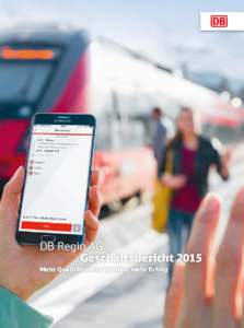 DB Regio AG  Geschäftsbericht 2015 Mehr Qualität, mehr Kunden, mehr Erfolg   ENTWICKLUNGEN IM GESCHÄFTSJAHR 2015