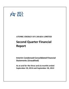 ATOMIC ENERGY OF CANADA LIMITED  Second Quarter Financial Report  Interim Condensed Consolidated Financial