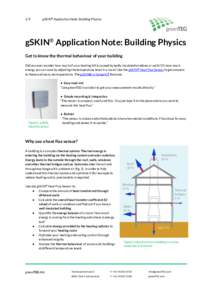 1/9  gSKIN® Application Note: Building Physics gSKIN® Application Note: Building Physics Get to know the thermal behaviour of your building