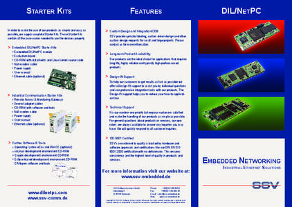 STARTER KITS In order to make the use of our products as simple and easy as possible, we supply complete Starter Kits. These Starter Kits contain all the accessories needed to use the devices properly.  > Embedded DIL/Ne