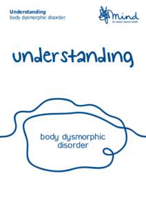 Understanding body dysmorphic disorder understanding  body dysmorphic