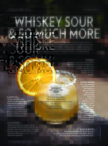 SIGNATURE SIPS  BY ROBIN SCHEMPP The Whiskey Sour became ubiquitously undistinguished with the advent of bad batching and even worse inputs. But a new breed of ingredient purists are not only bringing it back to its glor