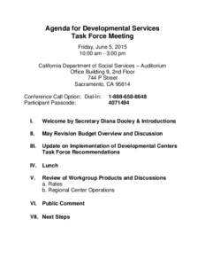 Agenda for Developmental Services Task Force Meeting Friday, June 5, :00 am - 3:00 pm California Department of Social Services – Auditorium Office Building 9, 2nd Floor