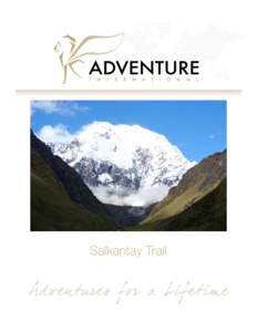 Salkantay Trail  Salkantay Trail Spend 9 days exploring Inca sites in Peru, a fascinating and truly memorable experience. This trip is a lesser-traveled route in Peru to the lost city Machu Picchu. This trip is a perfec