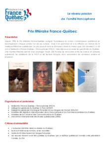 Le réseau passion de l’amitié francophone Prix littéraire France-Québec Présentation Depuis 1998, le Prix littéraire France-Québec souligne l’excellence du roman contemporain québécois en