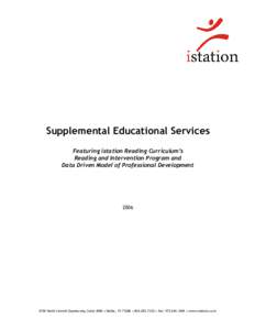 Supplemental Educational Services Featuring istation Reading Curriculum’s Reading and Intervention Program and Data Driven Model of Professional Development  2006