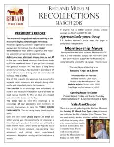 REDLAND MUSEUM  RECOLLECTIONS MARCH 2015 PRESIDENT’S REPORT The museum is magnificent and the activity in the