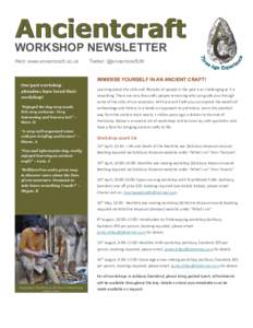 WORKSHOP NEWSLETTER Web: www.ancientcraft.co.uk Twitter: @ancientcraftUK  IMMERSE YOURSELF IN AN ANCIENT CRAFT!