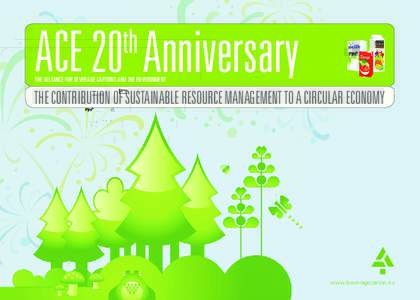 ACE 20 Anniversary th THE ALLIANCE FOR BEVERAGE CARTONS AND THE ENVIRONMENT  THE CONTRIBUTION OF SUSTAINABLE RESOURCE MANAGEMENT TO A CIRCULAR ECONOMY