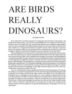 ARE BIRDS REALLY DINOSAURS? By Stephen Czerkas Do you think birds evolved from dinosaurs? It’s intriguing to think of birds as living dinosaurs. And during the past three decades, more and more paleontologists have bee