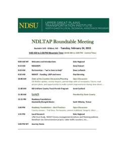 NDLTAP Roundtable Meeting Buckskin Grill - Killdeer, ND - Tuesday, February 24, 2015 9:00 AM to 2:00 PM Mountain Time (10:00 AM to 3:00 PM - Central Time) _________________________________________________________________