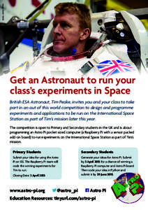 Image Credit: NASA  Get an Astronaut to run your class’s experiments in Space British ESA Astronaut, Tim Peake, invites you and your class to take part in an out of this world competition to design and programme