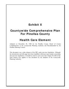 Exhibit X Countywide Comprehensive Plan For Pinellas County Health Care Element Adopted on December 20, 1988 by the Pinellas County Board of County Commissioners as the Countywide Planning Authority and Recommended by th