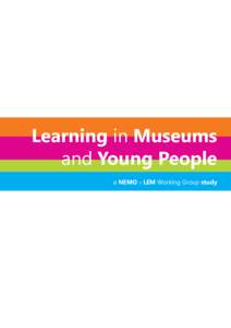 Learning in Museums and Young People a NEMO - LEM Working Group study The views expressed in this report are the authors’ and do not necessarily reflect those of the NEMO - LEM Working Group