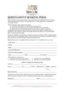 BISTRO GROUP BOOKING FORM Thank you for your recent enquiry regarding a group booking at the Fortune of War First Fleet Bar & Bistro. All bookings of 11 or more guests are considered Group Bookings. There are three menu 