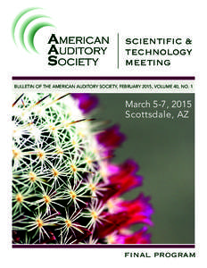 SCIENTIFIC & TECHNOLOGY MEETING BULLETIN OF THE AMERICAN AUDITORY SOCIETY, FEBRUARY 2015, VOLUME 40, NO. 1  March 5-7, 2015