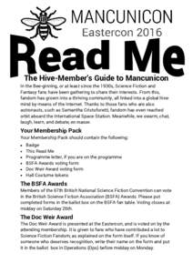 The Hive-Member’s Guide to Mancunicon  In the Bee-ginning, or at least since the 1930s, Science Fiction and Fantasy fans have been gathering to share their interests. From this, fandom has grown into a thriving communi