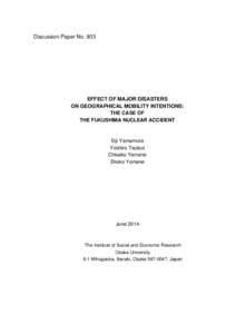 Discussion Paper NoEFFECT OF MAJOR DISASTERS ON GEOGRAPHICAL MOBILITY INTENTIONS: THE CASE OF THE FUKUSHIMA NUCLEAR ACCIDENT
