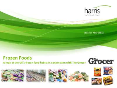 Frozen Foods A look at the UK’s frozen food habits in conjunction with The Grocer