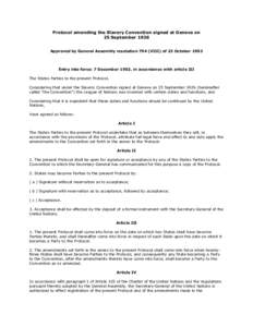 Protocol amending the Slavery Convention signed at Geneva on 25 September 1926 Approved by General Assembly resolution 794 (VIII) of 23 October 1953 Entry into force: 7 December 1953, in accordance with article III The S