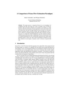 A Comparison of Scene Flow Estimation Paradigms Iraklis Tsekourakis1 and Philippos Mordohai1 Stevens Institute of Technology Hoboken NJ 07030, USA  Abstract. This paper presents a comparison between two core paradigms fo