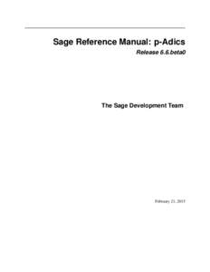 Sage Reference Manual: p-Adics Release 6.6.beta0 The Sage Development Team  February 21, 2015