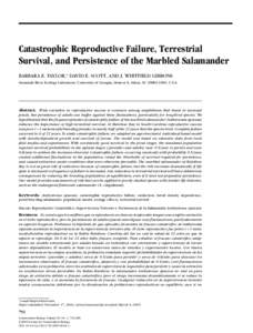 Catastrophic Reproductive Failure, Terrestrial Survival, and Persistence of the Marbled Salamander BARBARA E. TAYLOR,∗ DAVID E. SCOTT, AND J. WHITFIELD GIBBONS Savannah River Ecology Laboratory, University of Georgia, 