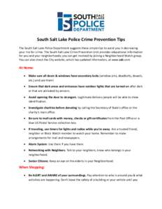South Salt Lake Police Crime Prevention Tips The South Salt Lake Police Department suggests these simple tips to assist you in decreasing your risk for crime. The South Salt Lake Crime Prevention Unit provides educationa