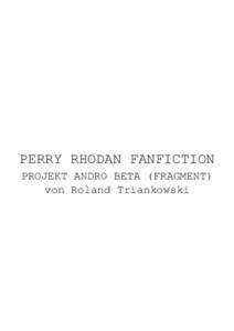 PERRY RHODAN FANFICTION PROJEKT ANDRO BETA (FRAGMENT) von Roland Triankowski 2