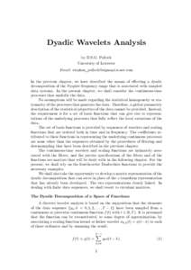 Dyadic Wavelets Analysis by D.S.G. Pollock University of Leicester Email: stephen  In the previous chapter, we have described the means of eﬀecting a dyadic decomposition of the Nyquist frequen