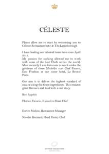 CÉLESTE Please allow me to start by welcoming you to Céleste Restaurant here at The Lanesborough I have leading our talented team here since AprilMy passion for cooking allowed me to work