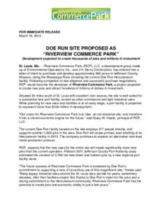 FOR IMMEDIATE RELEASE March 16, 2012 DOE RUN SITE PROPOSED AS “RIVERVIEW COMMERCE PARK” Development expected to create thousands of jobs and millions in investment
