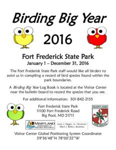 Birding Big Year 2016 Fort Frederick State Park January 1 – December 31, 2016 The Fort Frederick State Park staff would like all birders to assist us in compiling a record of bird species found within the