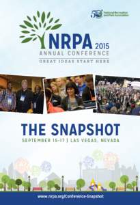 THE SNAPSHOT SEPTEMBER 15-17 | LAS VEGAS, NEVADA www.nrpa.org/Conference-Snapshot  The NRPA Annual Conference is where more than 7,000 park and recreation professionals