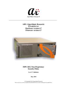 ARX (Algorithmic Research) PrivateServer Hardware version 4.7 Firmware version 4.7  FIPS[removed]Non-Proprietary