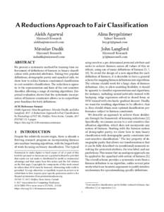 A Reductions Approach to Fair Classification Alekh Agarwal Alina Beygelzimer  Microsoft Research