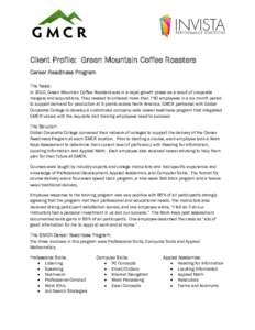 Client Profile: Green Mountain Coffee Roasters Career Readiness Program The Need: In 2010, Green Mountain Coffee Roasters was in a rapid growth phase as a result of corporate mergers and acquisitions. They needed to onbo