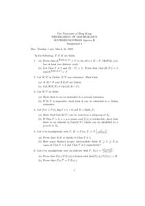 The University of Hong Kong DEPARTMENT OF MATHEMATICS MATH3302/MATH4302 Algebra II Assignment 4 Due: Tuesday 1 pm, March 31, 2015. In the following, E, F, K are fields.