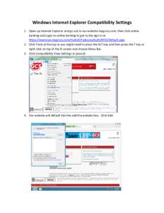 Windows Internet Explorer Compatibility Settings 1. Open up Internet Explorer and go out to our website mygcscu.com, then click online banking and Login to online banking to get to the sign in or https://eservices.mygcsc