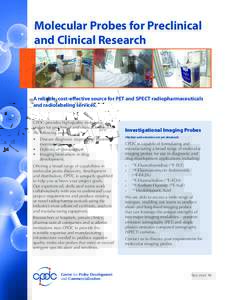 Molecular Probes for Preclinical and Clinical Research A reliable, cost-effective source for PET and SPECT radiopharmaceuticals and radiolabeling services. CPDC provides high-quality molecular